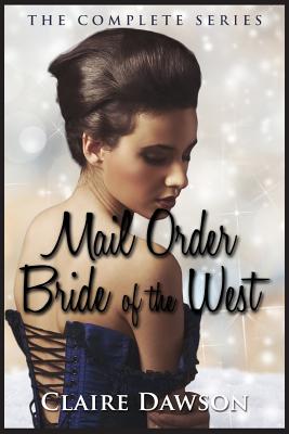 Mail Order Bride of The West Series: (Historical Fiction Romance) (Mail Order Brides) (Western Historical Romance) (Victorian Romance) (Inspirational