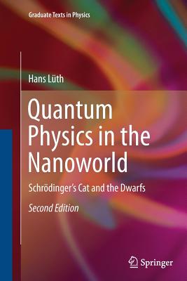 Quantum Physics in the Nanoworld: Schrödinger's Cat and the Dwarfs (Graduate Texts in Physics) Cover Image