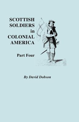 Scottish Soldiers in Colonial America. Part Four Cover Image
