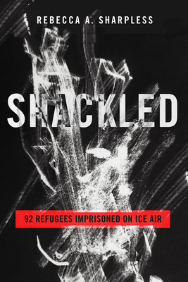 Shackled: 92 Refugees Imprisoned on ICE Air Cover Image