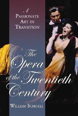 The Opera of the Twentieth Century: A Passionate Art in Transition Cover Image