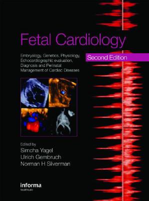 Fetal Cardiology: Embryology, Genetics, Physiology, Echocardiographic Evaluation, Diagnosis and Perinatal Management of Cardiac Diseases (Maternal-Fetal Medicine)