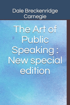 The Art of Public Speaking: New special edition By Dale Breckenridge Carnegie Cover Image