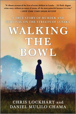 Walking the Bowl: A True Story of Murder and Survival on the Streets of Lusaka Cover Image