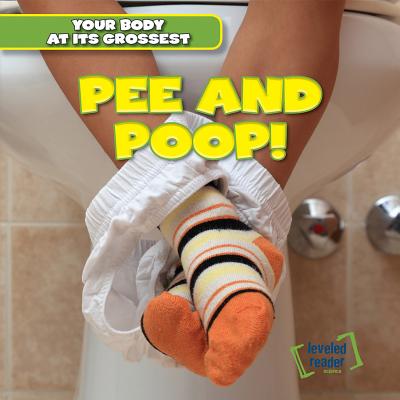 Pee and Poop! (Your Body at Its Grossest) By Sam Crispin Cover Image