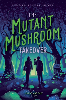 Cover for The Mutant Mushroom Takeover (A Maggie and Nate Mystery)
