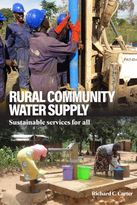 Rural Community Water Supply: Sustainable Services for All By Richard C. Carter Cover Image