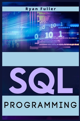 SQL Programming: Step-by-Step Instructions for Learning SQL Programming (2022 Crash Course for Beginners) Cover Image