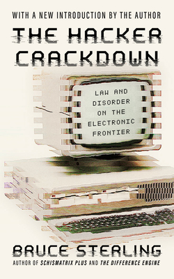 The Hacker Crackdown: Law and Disorder on the Electronic Frontier Cover Image