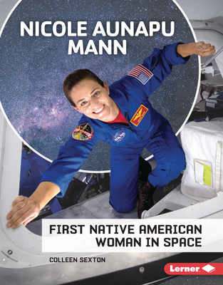 Nicole Aunapu Mann: First Native American Woman in Space (Gateway Biographies)