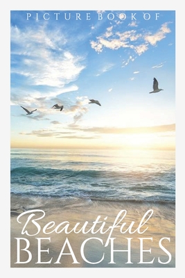 Picture Book of Beautiful Beaches: A Gift Book for Senior Citizens with  Dementia or Alzheimer's. Calming Relaxing Colorful Beach Images, Memory  Care G (Picture Books #1) (Paperback) | Malaprop's Bookstore/Cafe