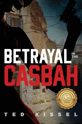 Betrayal in the Casbah By Ted Kissel Cover Image