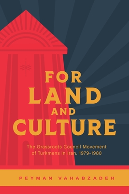 For Land and Culture: The Grassroots Council Movement of Turkmens in Iran, 1979-1980 Cover Image