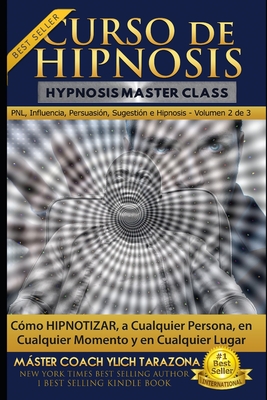 Curso de Hipnosis Práctica: Cómo HIPNOTIZAR, a Cualquier Persona, en Cualquier Momento y en Cualquier Lugar (Pnl #2)