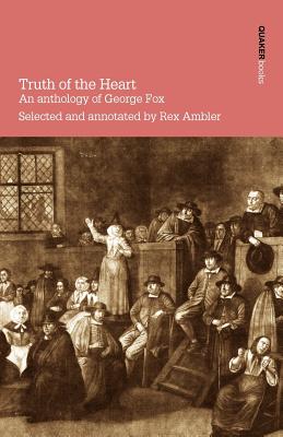 Truth of the Heart. an Anthology of George Fox Cover Image