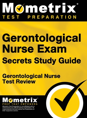 Gerontological Nurse Exam Secrets Study Guide: Gerontological Nurse Test Review for the Gerontological Nurse Exam Cover Image