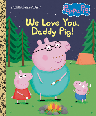 We Love You, Daddy Pig! (Peppa Pig) (Little Golden Book)