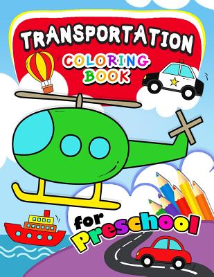 Transportation Coloring Books for Preschool: Activity book for boy, girls, kids Ages 2-4,3-5,4-8 (Plane, Car, Boat, Truck) By Activity Books for Kids, Preschool Learning Activity Designer Cover Image