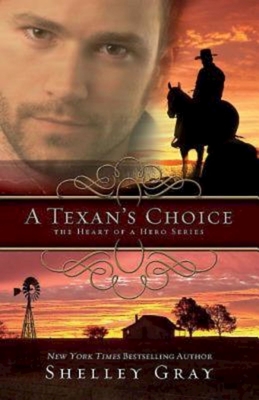 A Texan's Choice: The Heart of a Hero - Book 3 By Shelley Gray Cover Image