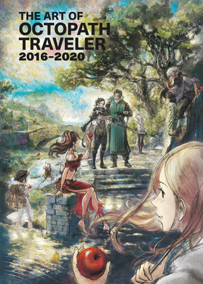 The Art of Octopath Traveler: 2016-2020 Cover Image