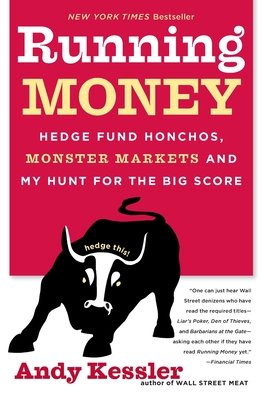 Running Money: Hedge Fund Honchos, Monster Markets and My Hunt for the Big Score Cover Image