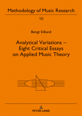 Analytical Variations - Eight Critical Essays on Applied Music Theory (Methodology of Music Research #10) By Nico Schüler (Editor), Bengt Edlund Cover Image