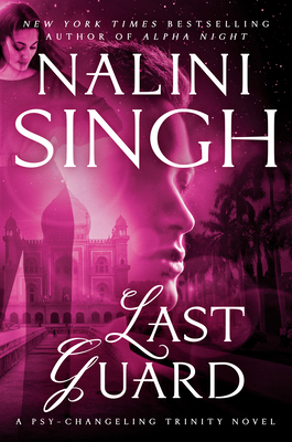 Last Guard (Psy-Changeling Trinity #5) By Nalini Singh Cover Image