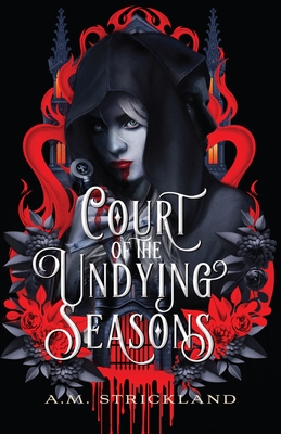 Court of the Undying Seasons By A.M. Strickland Cover Image