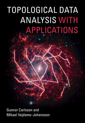 Topological Data Analysis with Applications By Gunnar Carlsson, Mikael Vejdemo-Johansson Cover Image