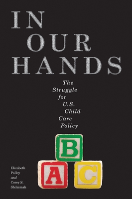 In Our Hands: The Struggle for U.S. Child Care Policy (Families #8)