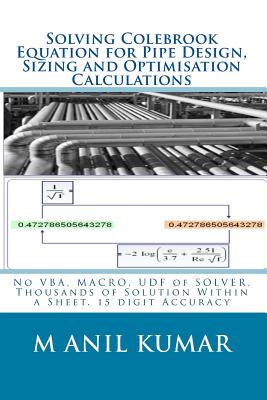 Solving Colebrook Equation for Pipe Design, Sizing and Optimisation Calculations: Solve Within Excel Worksheet - No VBA, MACRO, UDF of SOLVER Cover Image