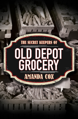 Cover for The Secret Keepers of Old Depot Grocery