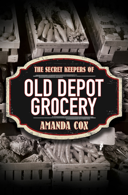 The Secret Keepers of Old Depot Grocery Cover Image