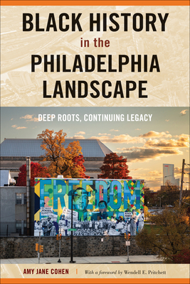 Black History in the Philadelphia Landscape: Deep Roots, Continuing Legacy Cover Image