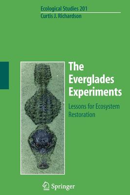 The Everglades Experiments: Lessons for Ecosystem Restoration (Ecological Studies #201) Cover Image
