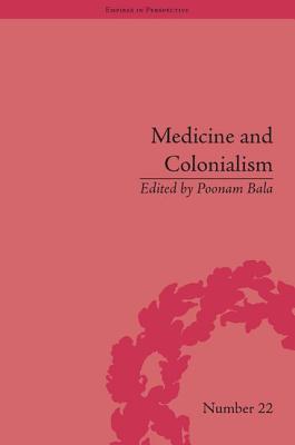 Medicine and Colonialism: Historical Perspectives in India and South Africa (Empires in Perspective)