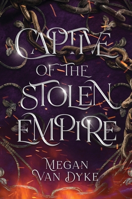 Captive of the Stolen Empire By Megan Van Dyke Cover Image