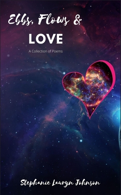Ebbs, Flows, & Love By Stephanie Lauryn Johnson Cover Image
