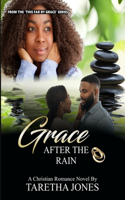 Grace After the Rain: A Christian Romance Novel By Taretha Jones Cover Image