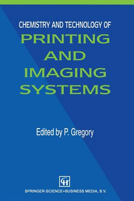 Chemistry and Technology of Printing and Imaging Systems By P. Gregory (Editor) Cover Image