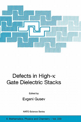 Defects in High-K Gate Dielectric Stacks: Nano-Electronic Semiconductor Devices (NATO Science Series II: Mathematics #220) Cover Image
