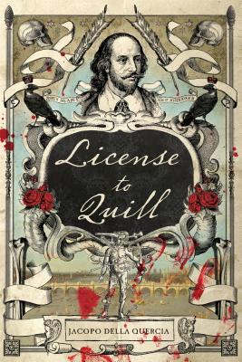 License to Quill: A Novel of Shakespeare & Marlowe By Jacopo della Quercia Cover Image