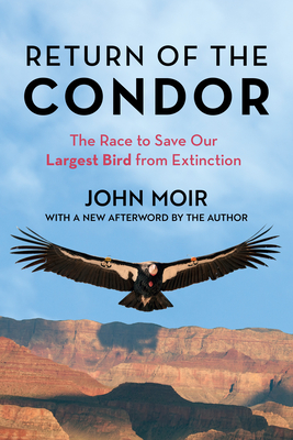 Return of the Condor: The Race to Save Our Largest Bird from Extinction Cover Image