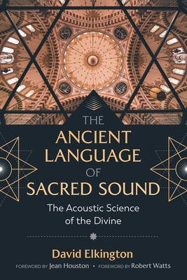 The Ancient Language of Sacred Sound: The Acoustic Science of the Divine Cover Image