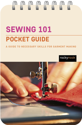 Sewing 101: Pocket Guide: A Guide to Necessary Skills for Garment Making (Pocket Guides Series for Sewing #2)
