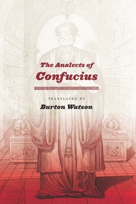 The Analects of Confucius (Translations from the Asian Classics) By Burton Watson, Burton Watson (Translator) Cover Image