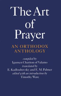 The Art of Prayer: An Orthodox Anthology By Igumen Chariton Cover Image