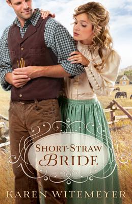 Short-Straw Bride By Karen Witemeyer Cover Image