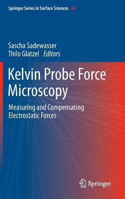 Kelvin Probe Force Microscopy: Measuring and Compensating Electrostatic Forces (Springer Surface Sciences #48)