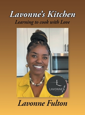 Lavonne's Kitchen: Learning to Cook with Love By Lavonne Fulton Cover Image